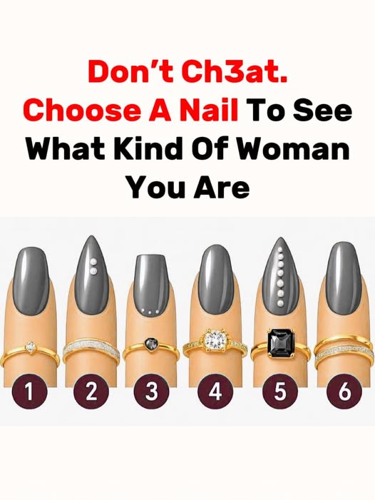 Don’t Ch3at. Choose A Nail To See What Kind Of Woman You Are