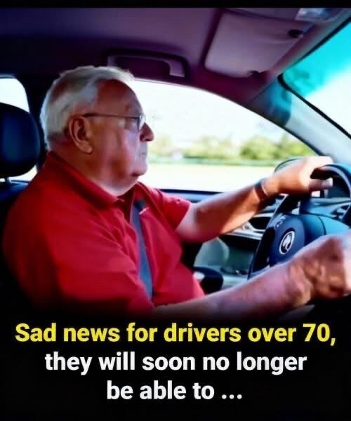 Sad news for drivers over 70, they will soon no longer be able to…