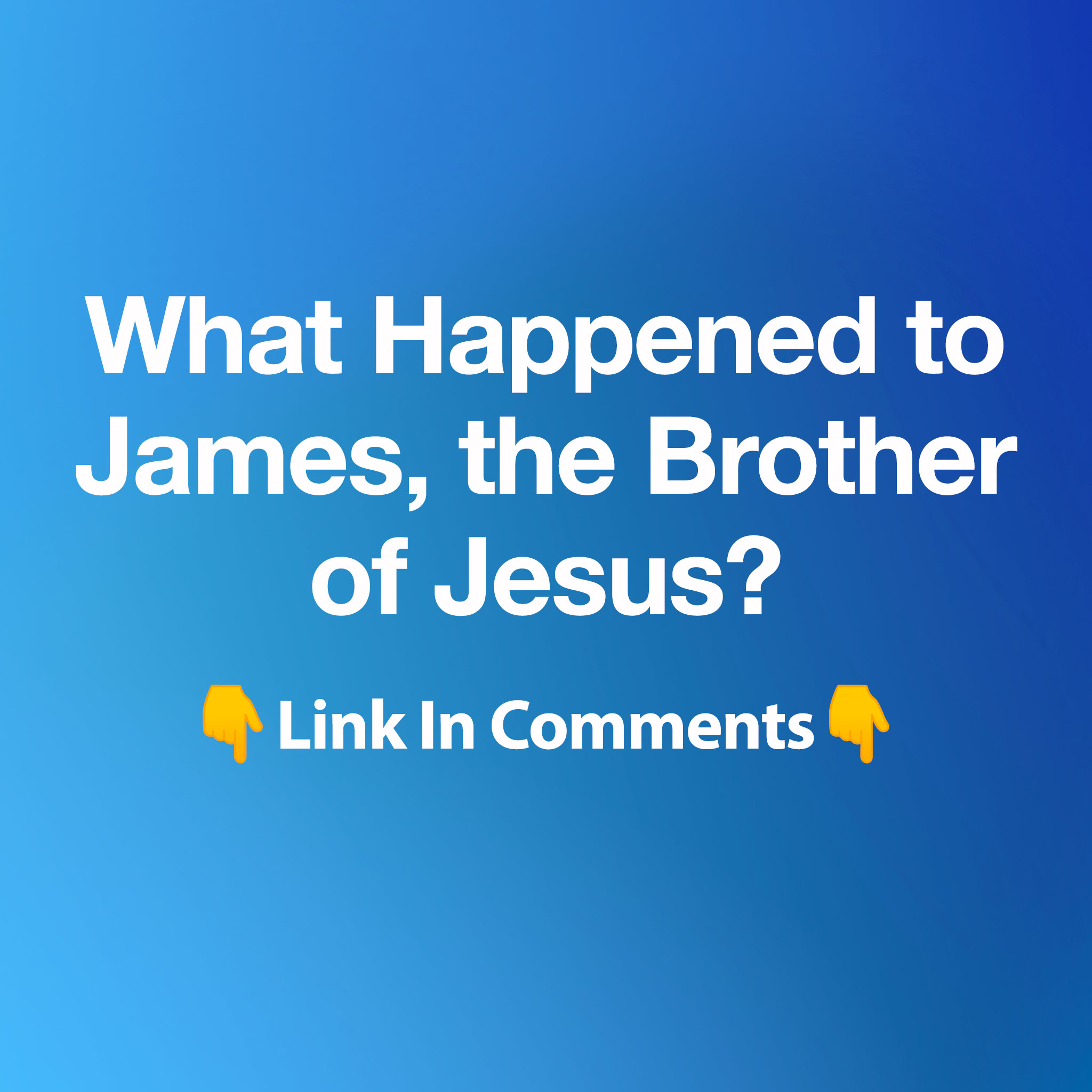 What Happened to James, the Brother of Jesus?
