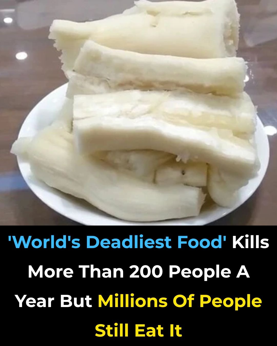 Over 200 People Are Killed By The "World's Deadliest Food" Every Year — But Almost 500 Million People Still Eat It